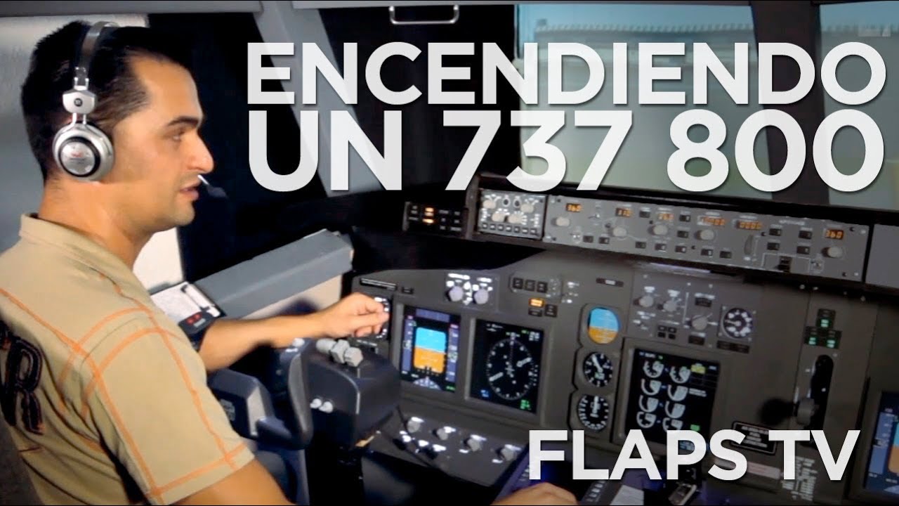 FLAPS TV - ENCENDIENDO UN 737 800