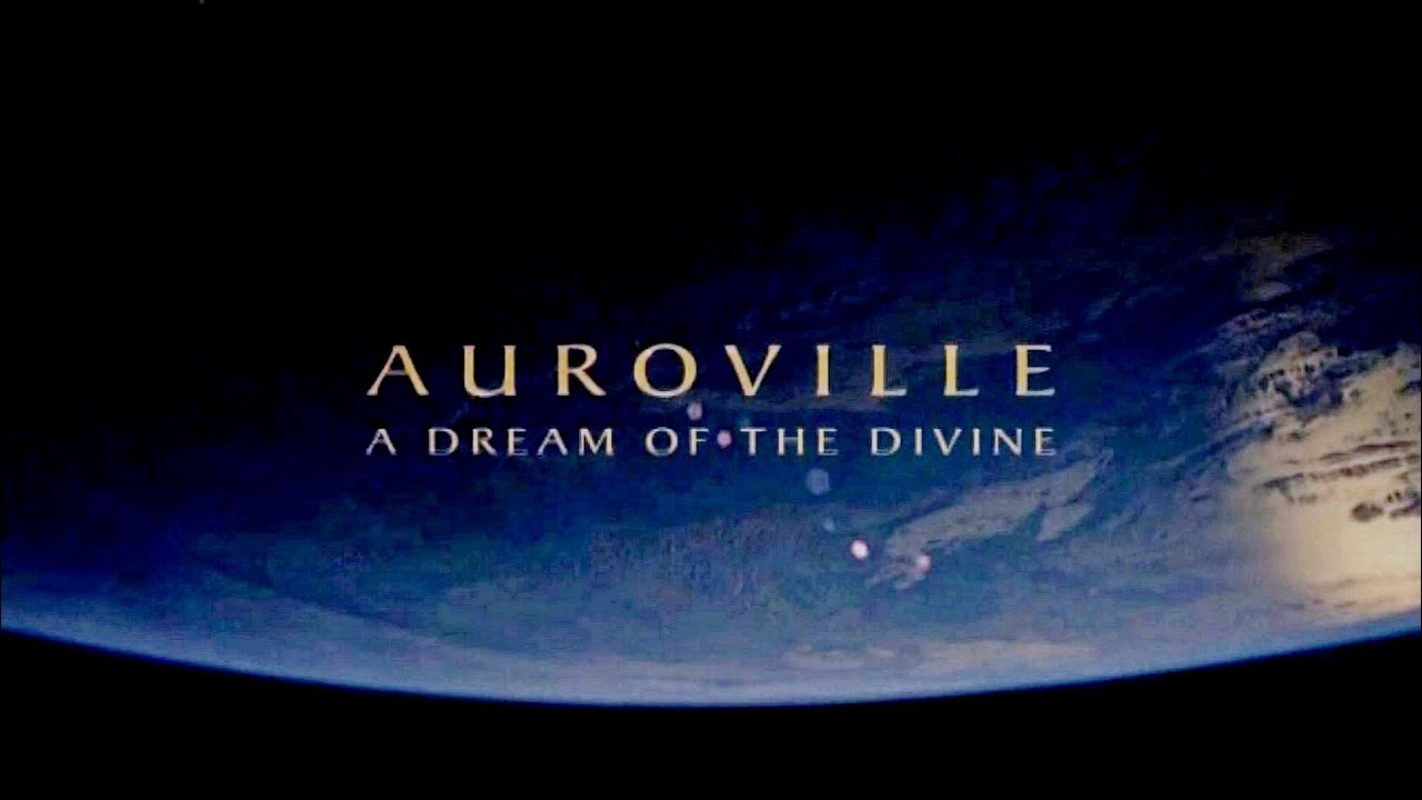 Auroville - A Dream of the Divine