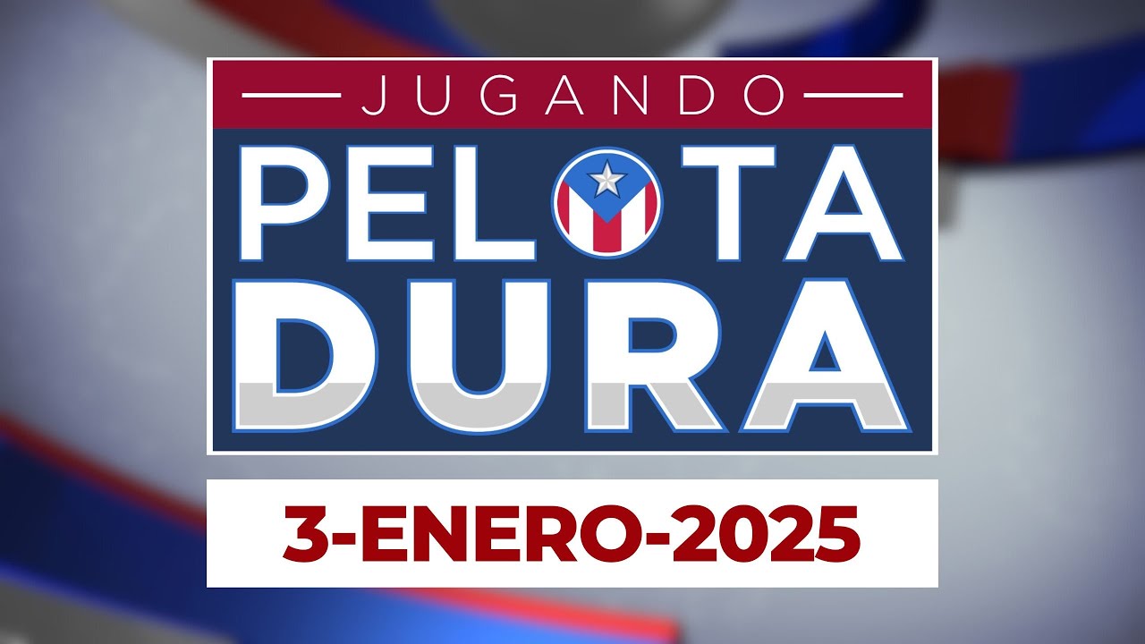 JUGANDO PELOTA DURA 3-ENERO-2025