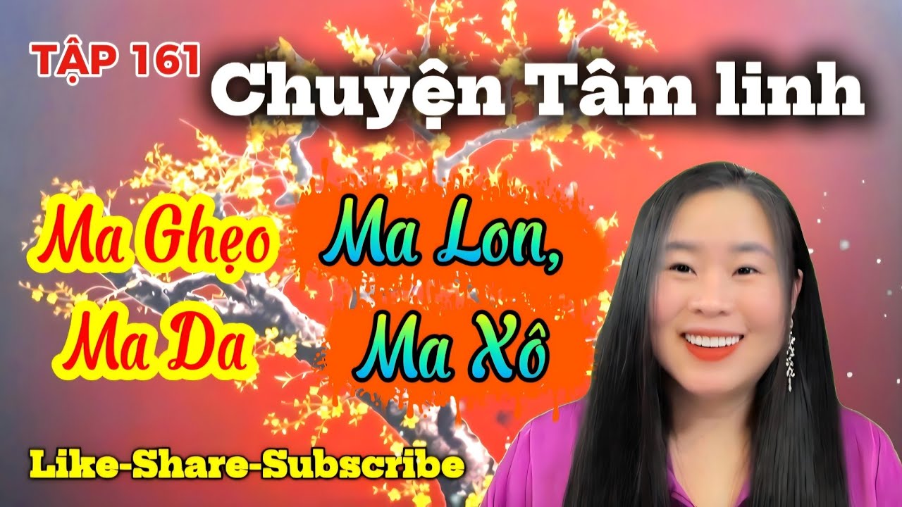 TẬP 161 : Ma Xô, Ma Lon, Ma Ghẹo, Ma Da