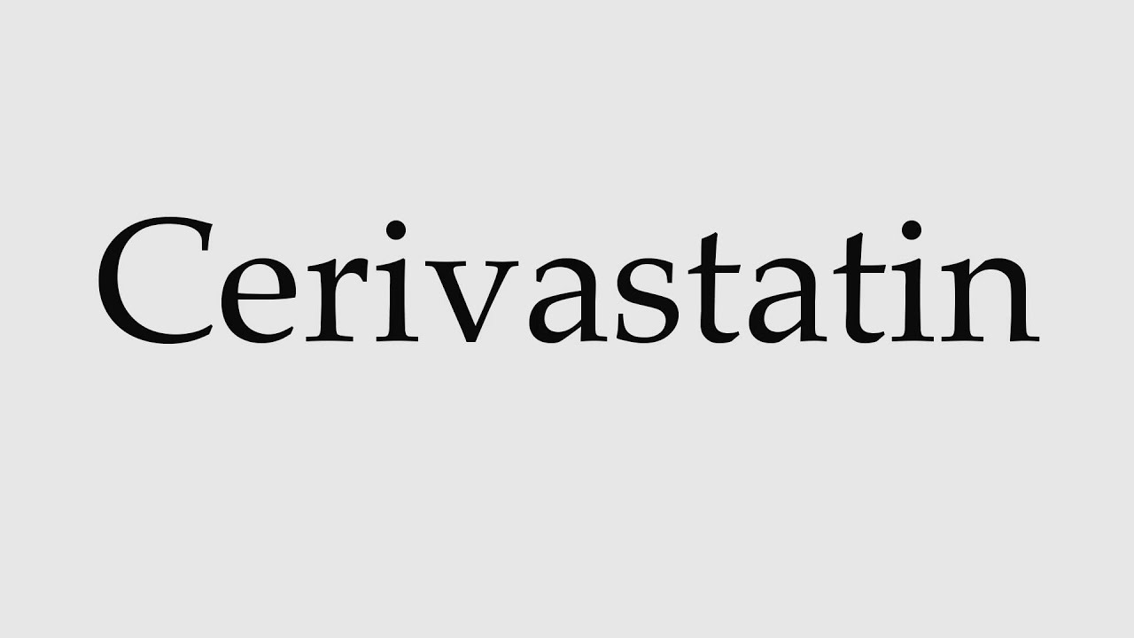 How to Pronounce Cerivastatin