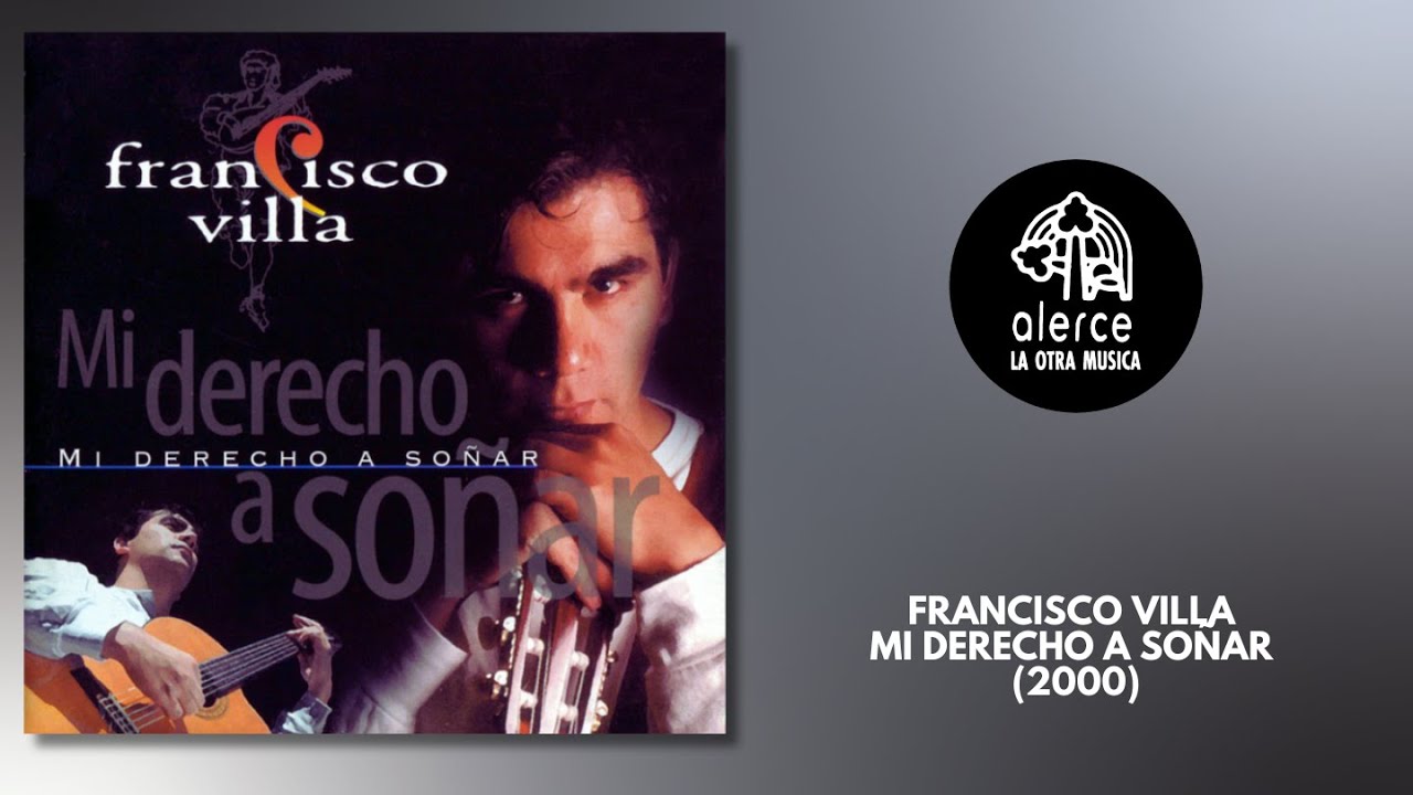 Mi Derecho A So&ntilde;ar / Francisco Villa / Album Completo