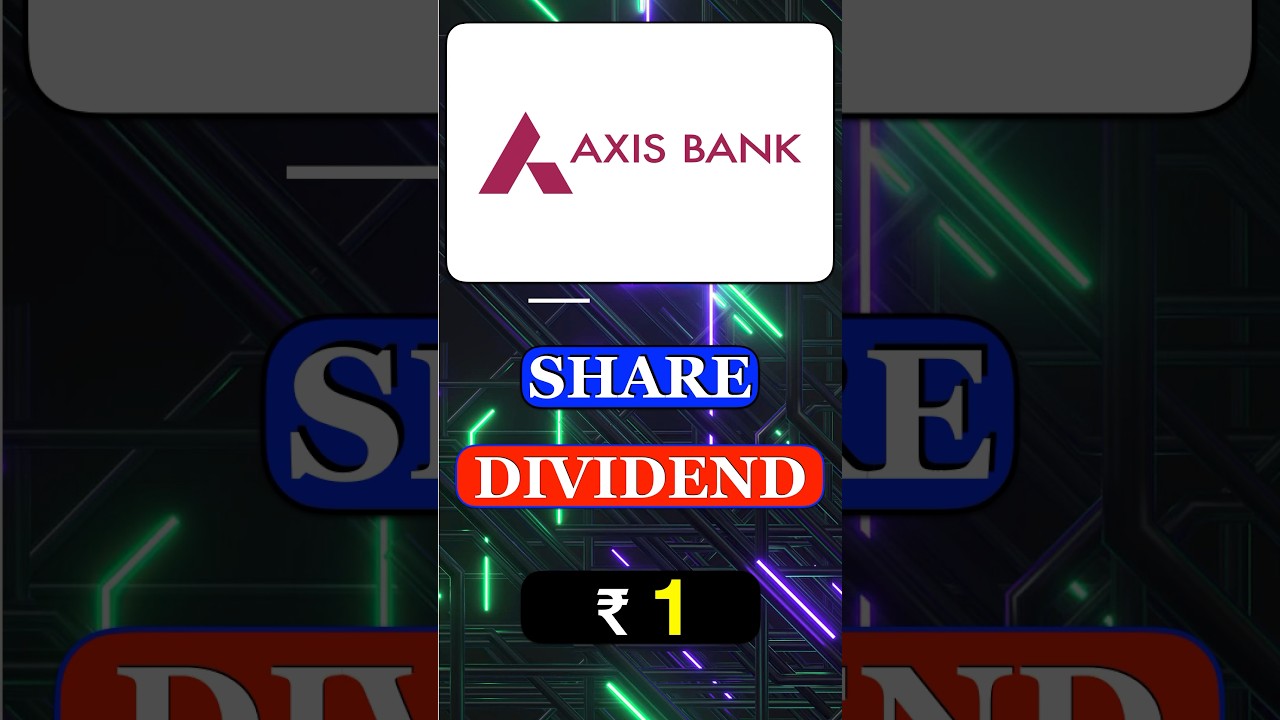 AXIS BANK Dividend 2024 | AXIS BANK Share Latest News