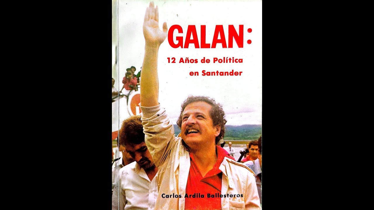 GALAN: 12 años de política en Santander- ARDILA BALLESTEROS