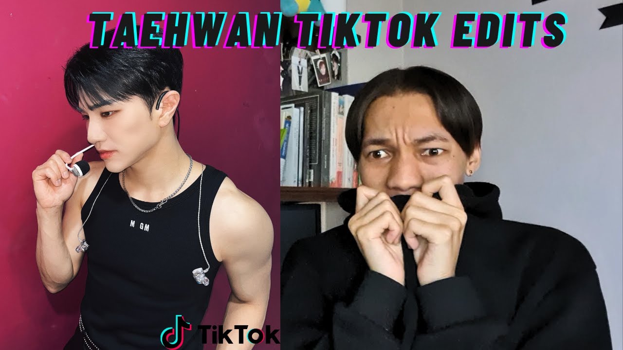 Reacting to TikTok Edits (Taehwan Edition)
