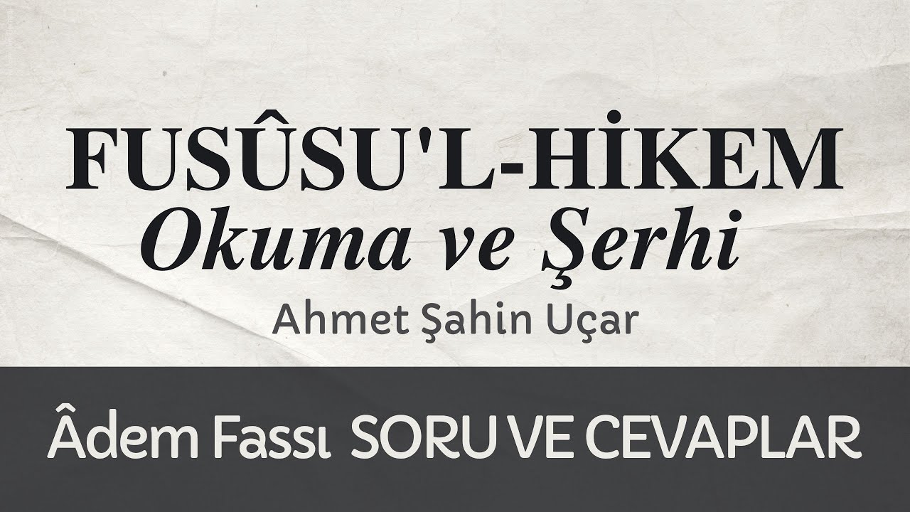 Fusûsu'l-Hikem  - Âdem Fassı - Soru ve Cevaplar