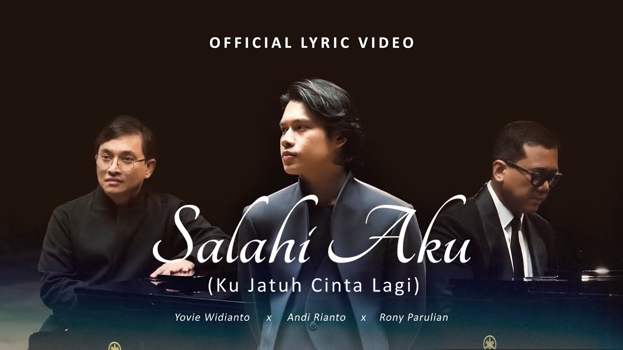 Yovie Widianto, Andi Rianto, Rony Parulian - Salahi Aku (Ku Jatuh Cinta Lagi)