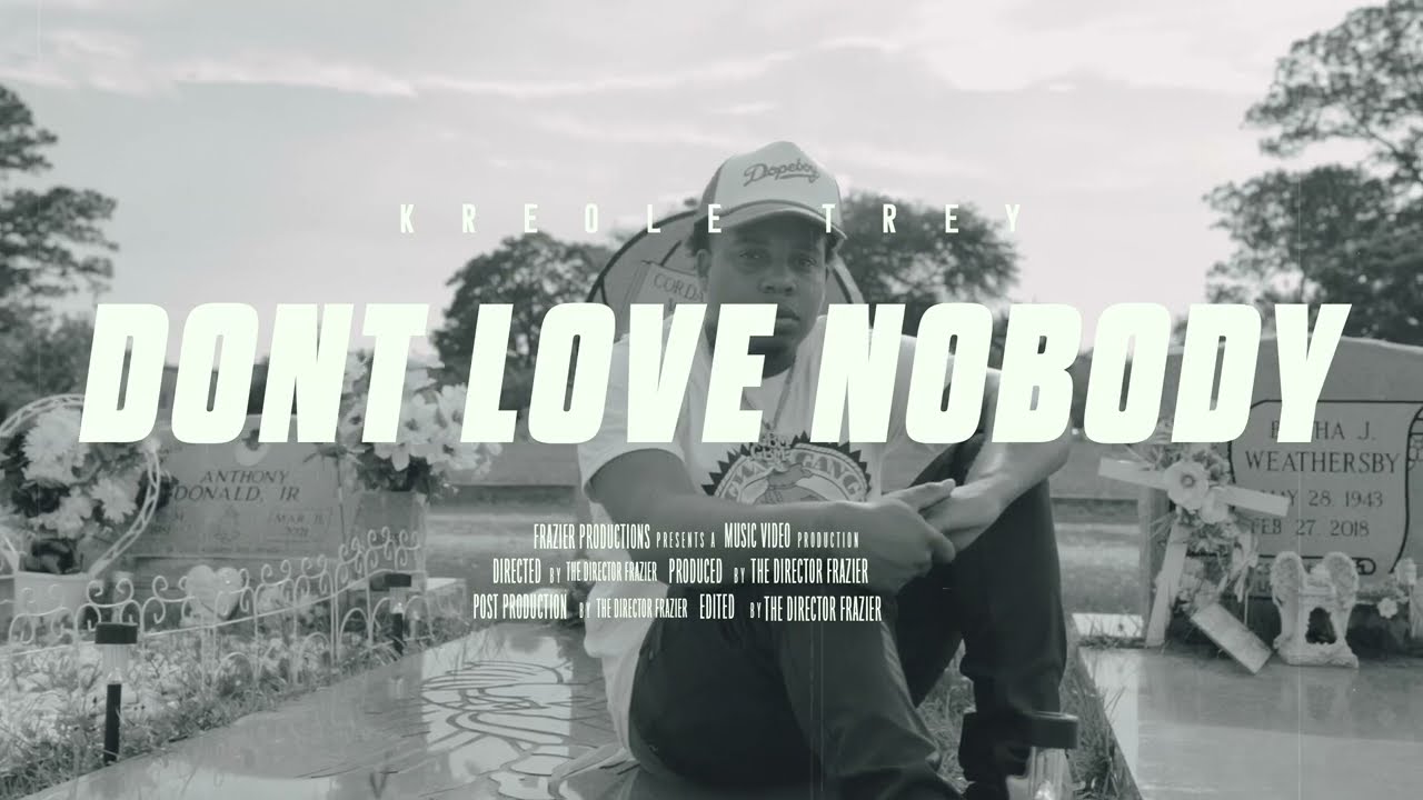 Kreole Trey- Don't Love Nobody (Official Video)