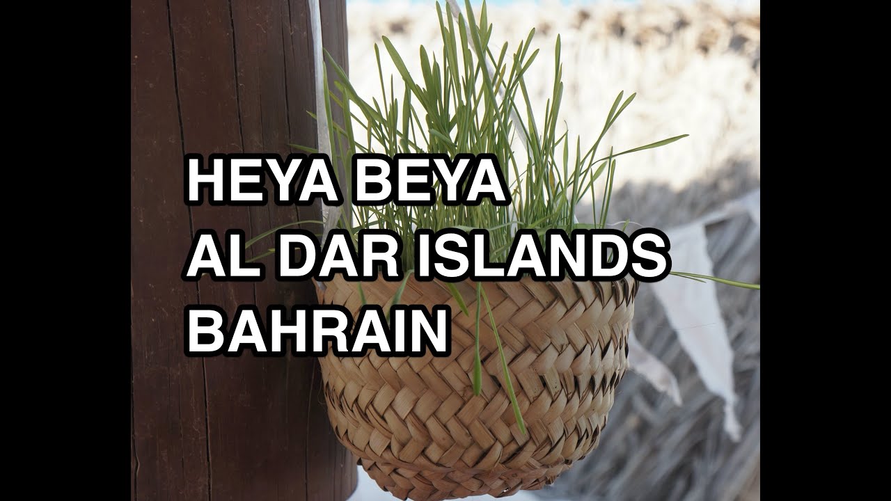 Al Dar Islands Bahrain - Heya Beya