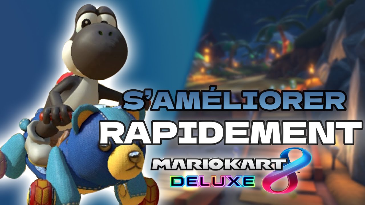 #11 - S'AMELIORER RAPIDEMENT SUR MARIO KART !