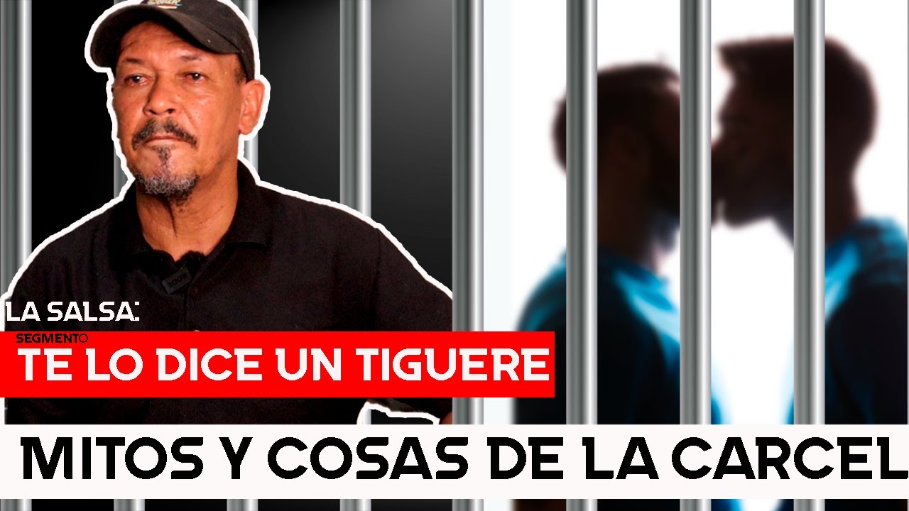 MITOS Y COSAS DE LA CARCEL (TE LO DICE UN TIGUERE)