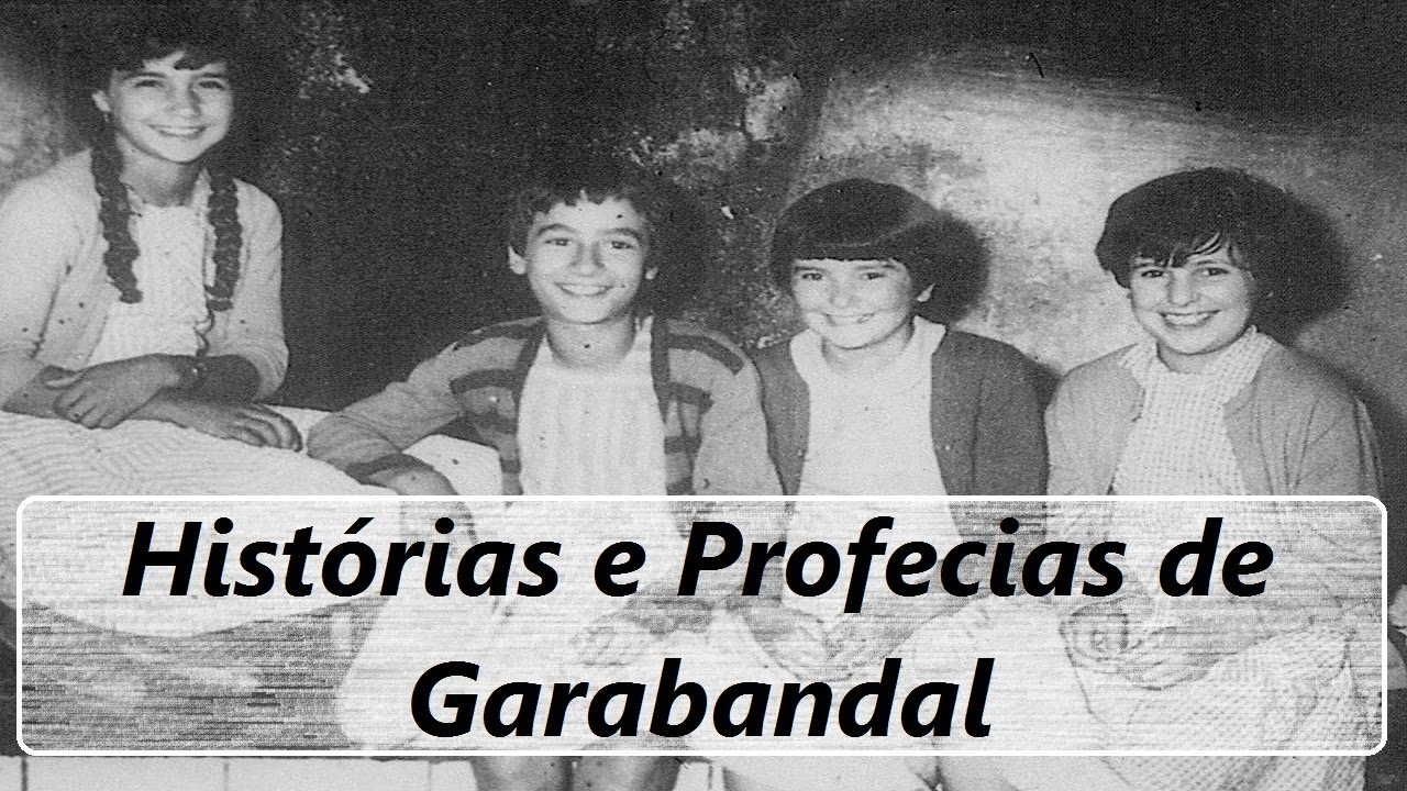 Hist&oacute;rias e Profecia de Garabandal (Apari&ccedil;&atilde;o de Nossa Senhora do Carmo em Garabandal) #1
