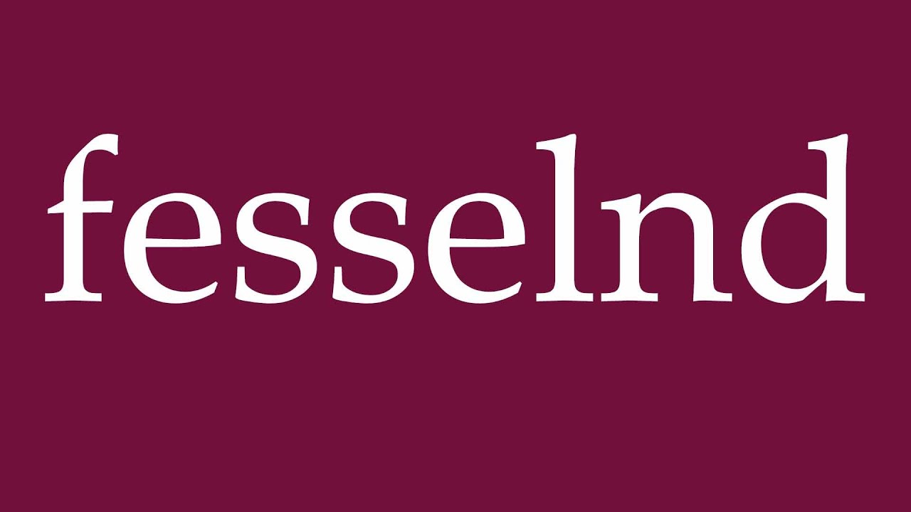 How to Pronounce ''fesselnd'' (captivating) Correctly in German