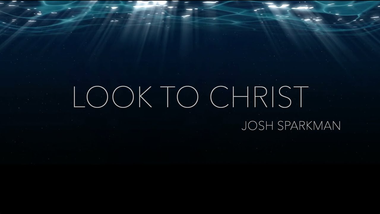 Look to Christ (demo recording + lyric video)