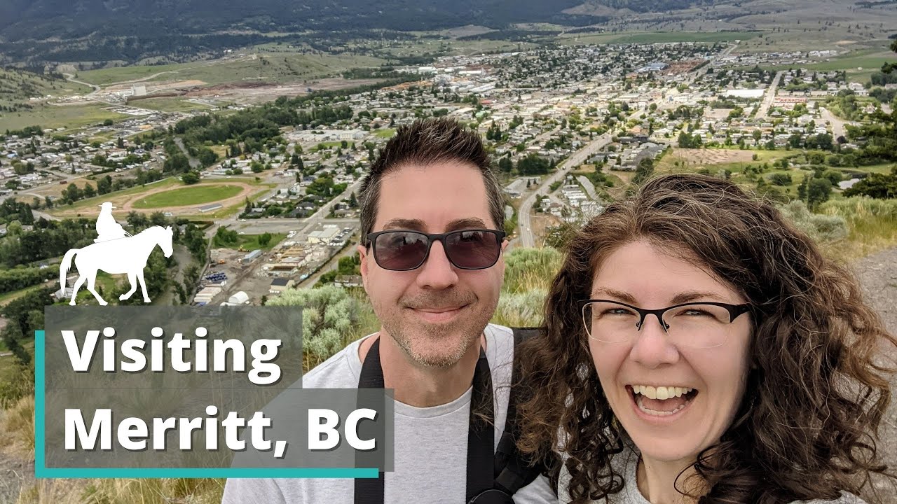 Visiting Merritt, BC