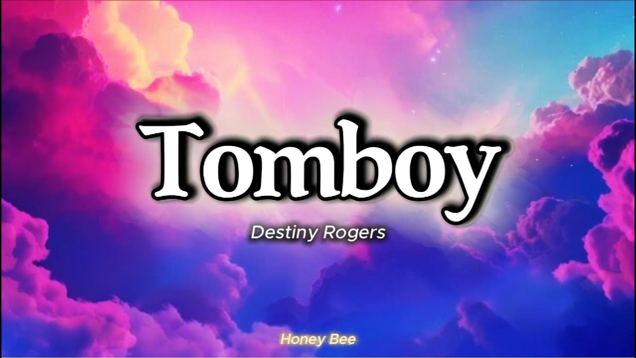 Destiny Rogers - Tomboy (Lyrics)