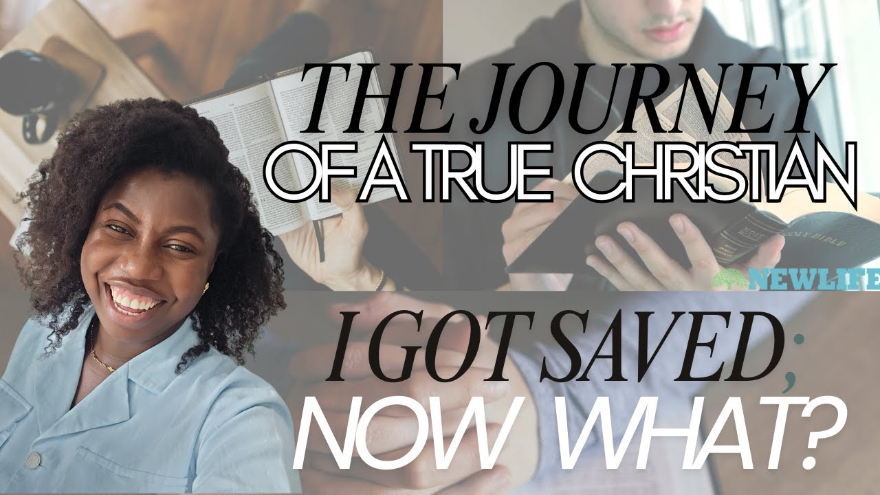 THE JOURNEY OF A TRUE CHRISTIAN || SAVED BUT STRUGGLING || GROWING AS A CHRISTIAN
