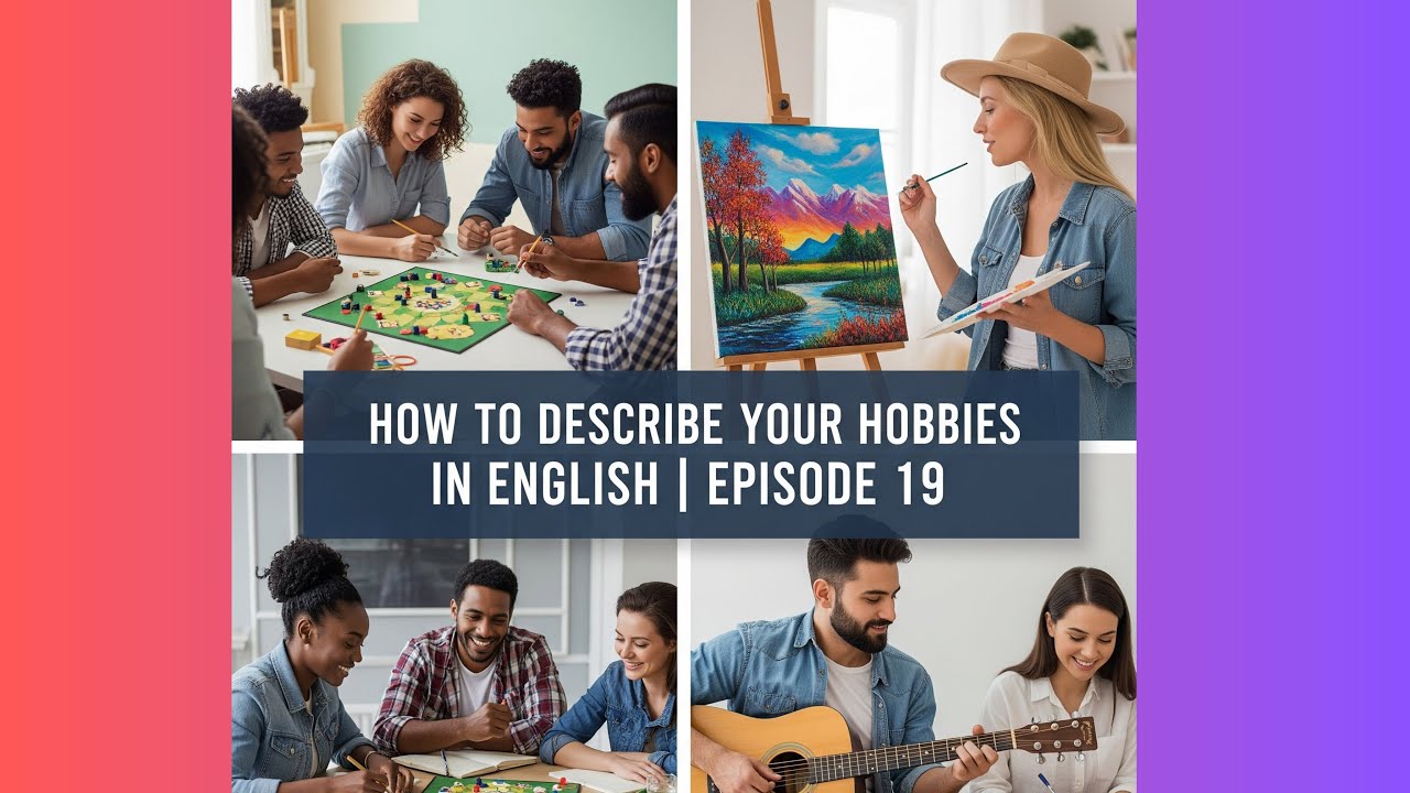 How to Describe Your Hobbies in English | Episode 19