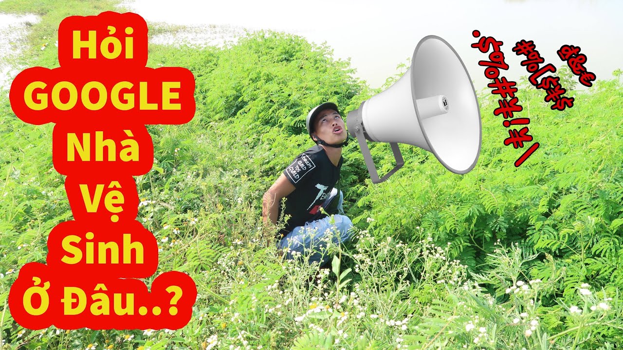 Hỏi Chị Google Nhà Vệ Sinh Ở Đâu \ Đừng Bao Giờ Tin Chi Google | Hải Tv