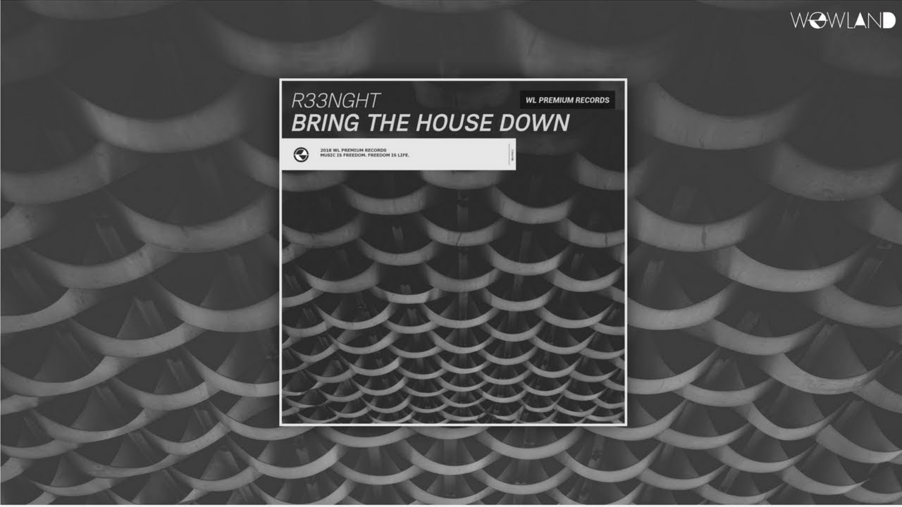 R33NGHT - Bring The House Down
