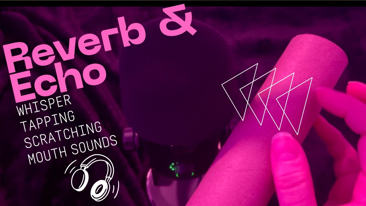ASMR- Reverb & Echo Mouth Sounds, with tapping and scratching