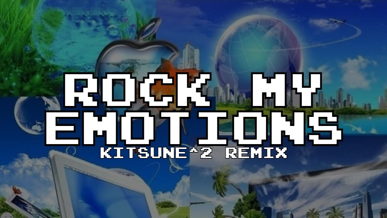 Rock My Emotions - Kitsune^2 Remix
