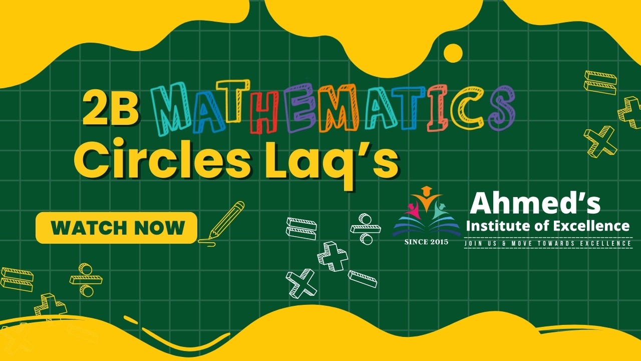 Circles LAQ- 2 | 2B Mathematics | Ahmed’s Institute