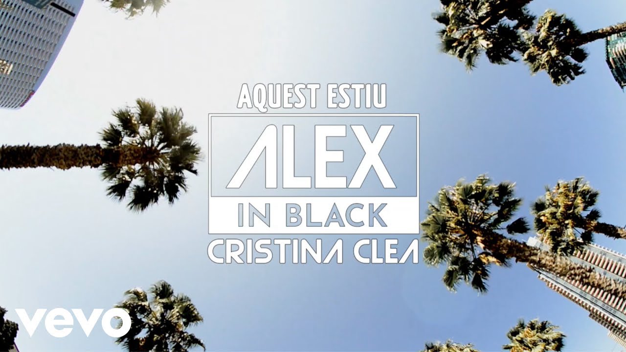 Alex in Black - Aquest Estiu ft. Cristina Clea