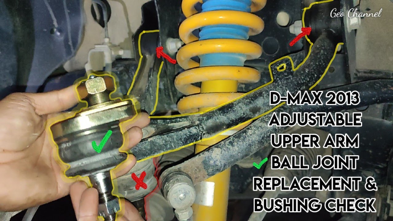 Adjustable Upper Arm - Dmax 2013 - Replace Ball Joint & Bushing Check