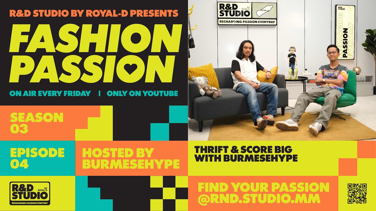 Fashion Passion: Ep04 “Thrift & Score Big with BurmeseHYPE”
