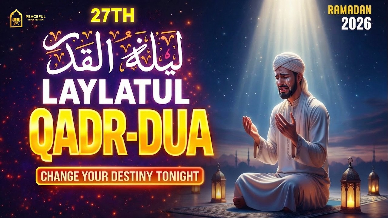 Dua for Laylatul Qadr | Most Powerful Prayer for Forgiveness | #ramadan2026 | Peaceful - Holy Quran