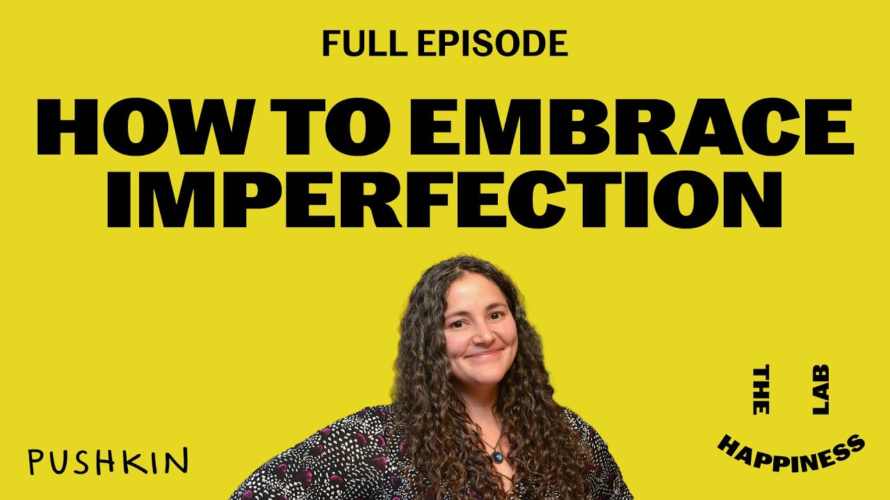 How To Embrace Imperfection | The Happiness Lab | Dr. Laurie Santos