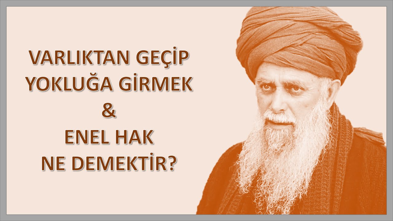 Şeyh Nazım Kıbrısi- Varlıktan geçip yokluğa girmek & Enel Hak ne demektir?