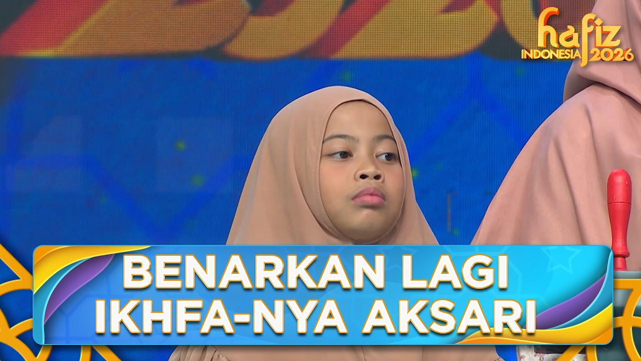 BETULKAN! Aksari Perlu Perbaiki Ikhfa-nya Lagi | HAFIZ INDONESIA 2026 | Eps 18 Part 5