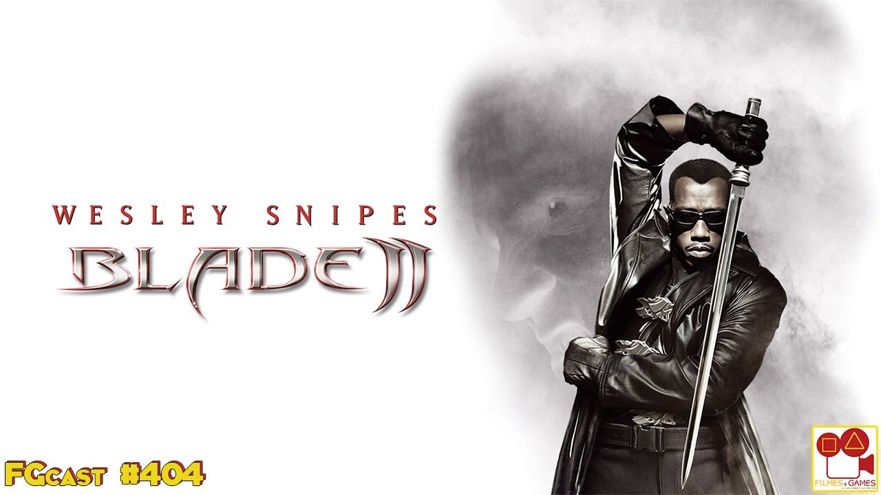 Blade 2 (Blade II, 2002) - FGcast #404