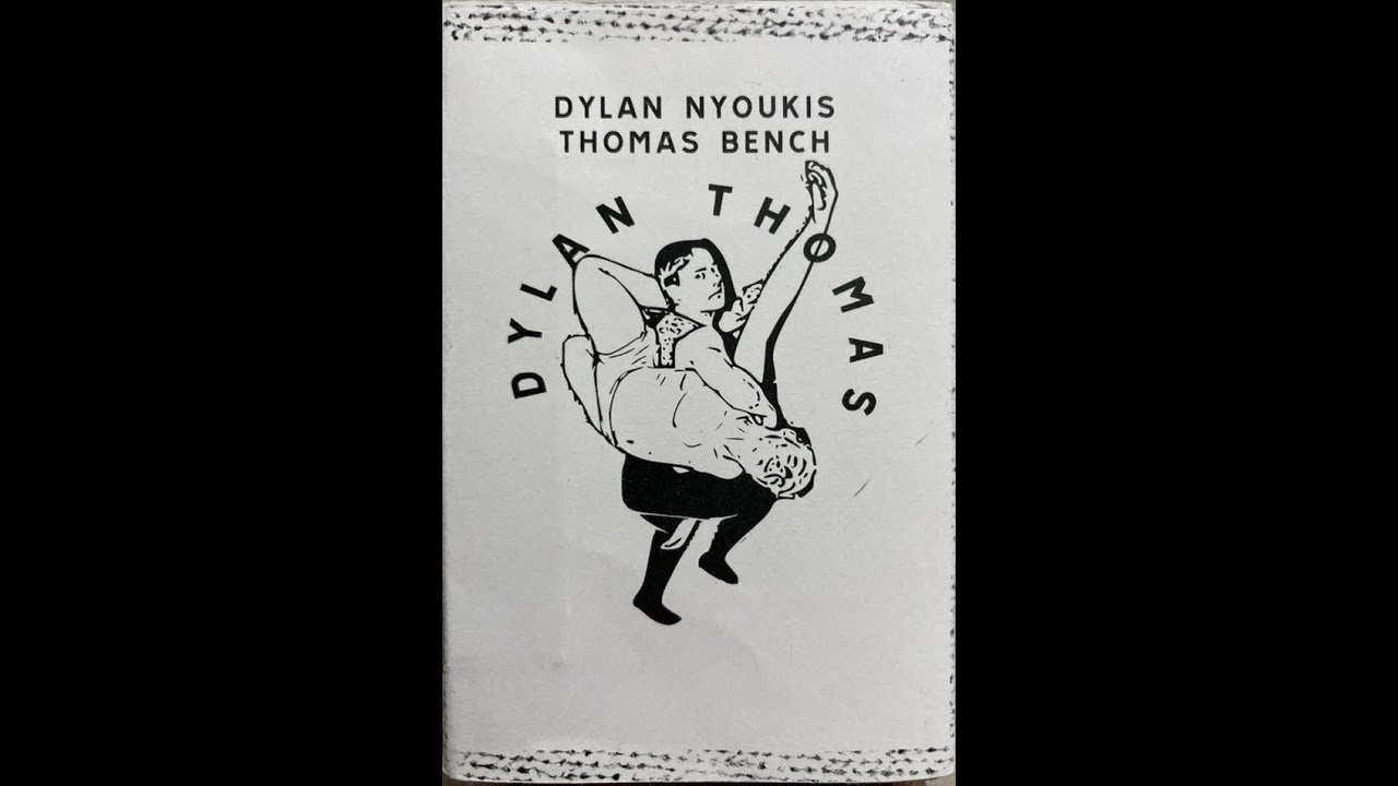 Dylan Nyoukis & Thomas Bench - Dylan Thomas (C30, Chocolate Monk, 2016) tape rip