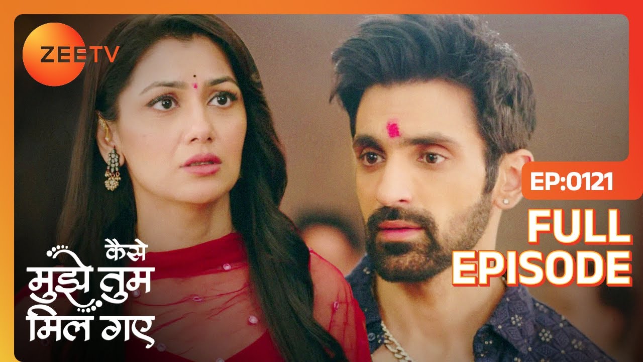 Virat की वजह से Hurt हुई Amruta | Kaise Mujhe Tum Mil Gaye | Full Episode 121 | Zee TV