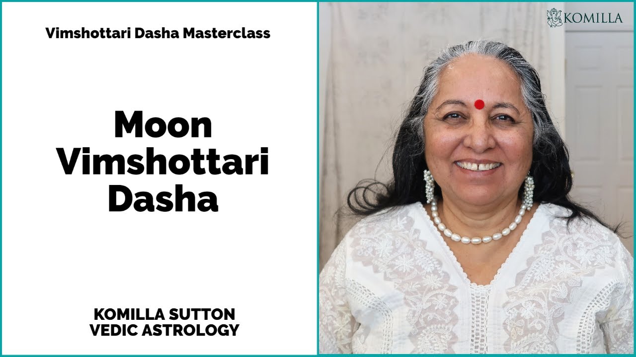 Moon Vimshottari Dasha: Komilla Sutton