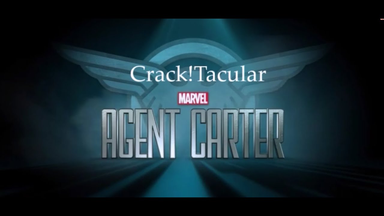 Crack!Tacular Agent Carter (Agent Carter Crack!Vid)