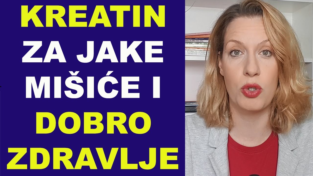 KREATIN - ZA JAKE MIŠIĆE I DOBRO ZDRAVLJE (naročito za 30+ godina)/dr Bojana Mandić