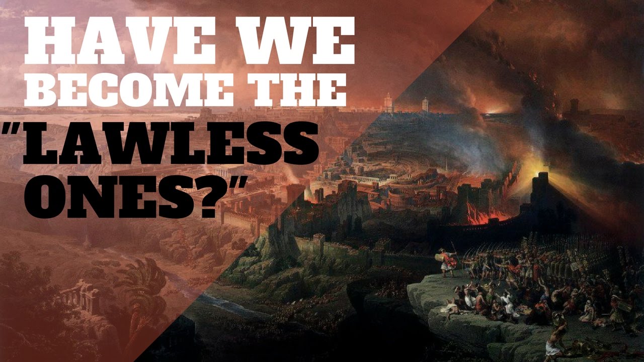 Have WE Become the Lawless Ones?