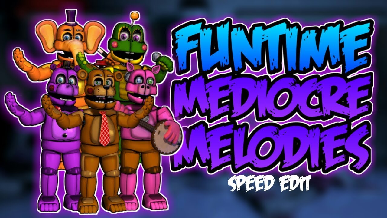 [FNaF SL] Speed Edit - Funtime Mediocre Melodies