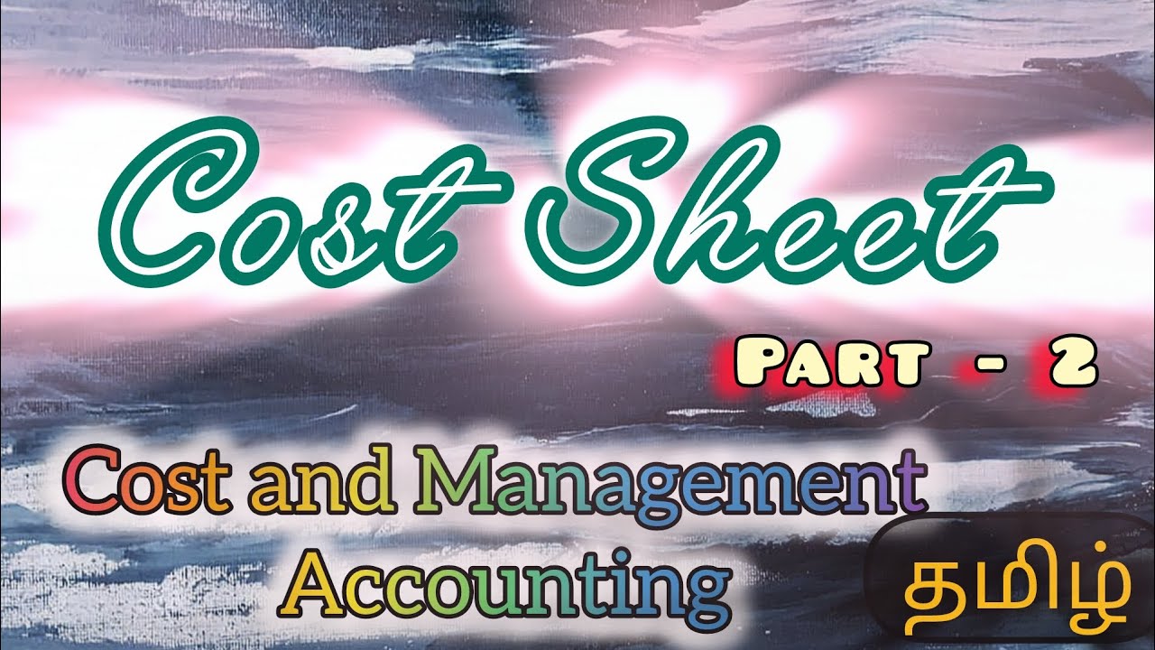 Cost Sheet| Illustration 1 | Part 2 | CA Intermediate| Tamil 