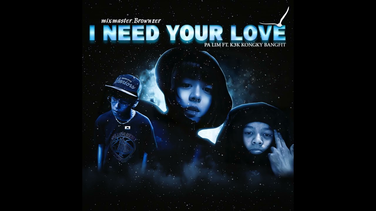 I NEED Your Love - PA LIM  Ft. @konggyk3k , @BANGFIT.10510