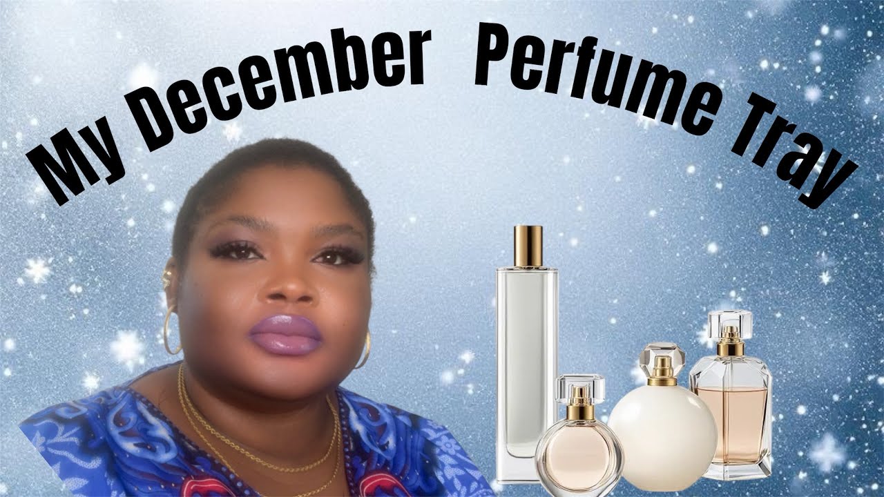 PERFUMES I SELECTED TO WEAR THIS DECEMBER 