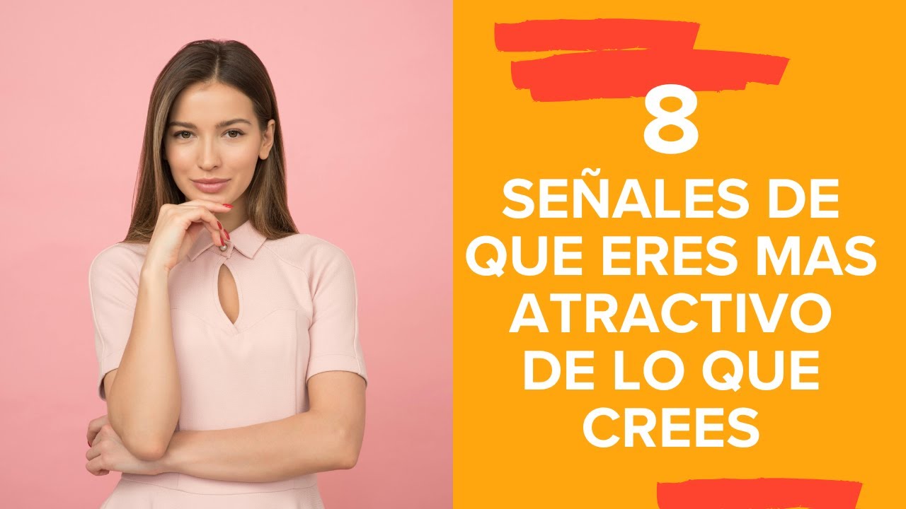 Señales de que eres más atractivo de lo que imaginas