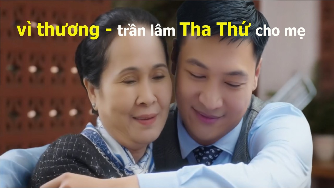 Bước chân vào đời tập 5 - Nhờ Thương mà Trần Lâm tha thứ cho mẹ ruột