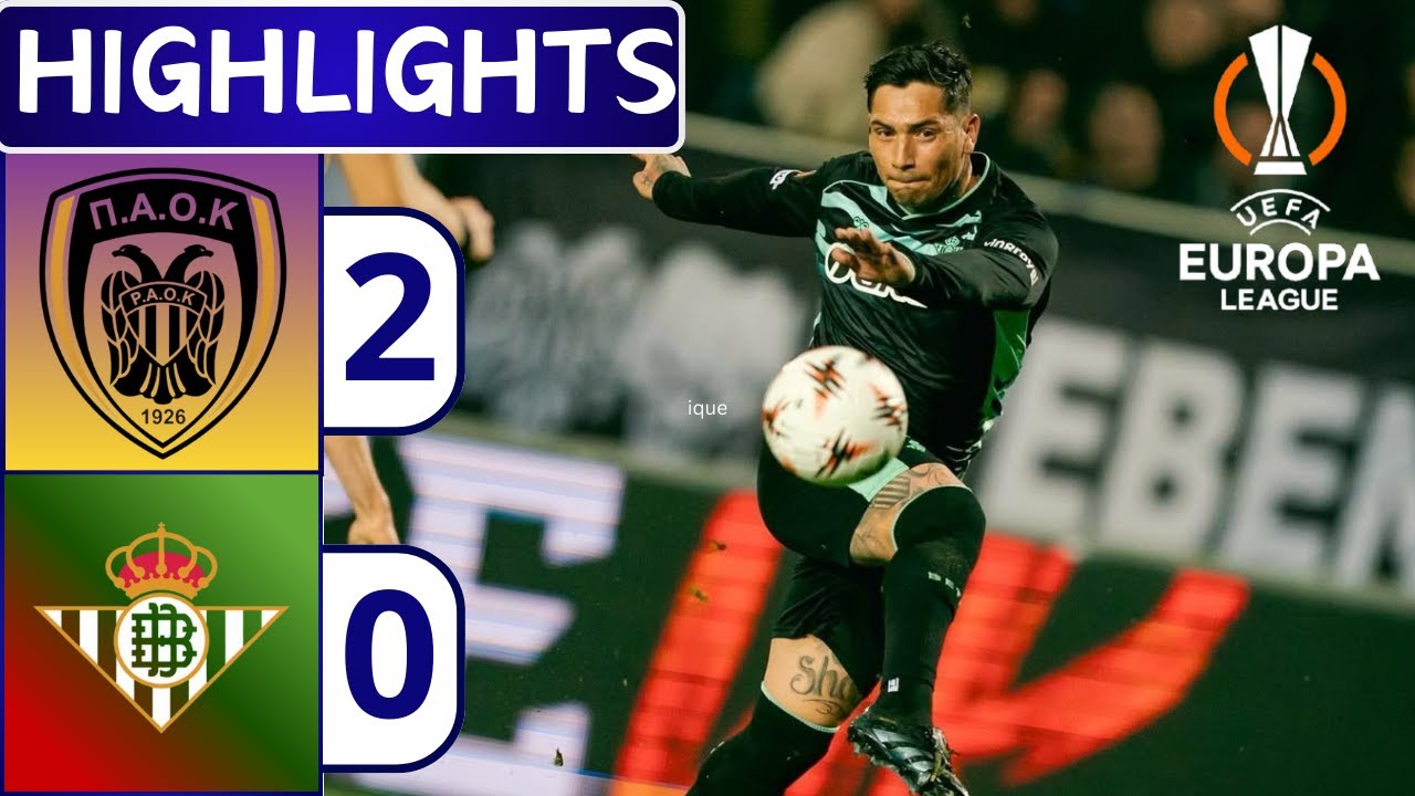 PAOK Salonique vs Real Betis (2-0) &ndash; All Goals & Highlights &ndash; UEFA EUROPA LEAGUE &ndash; GREEK NIGHT 🔥