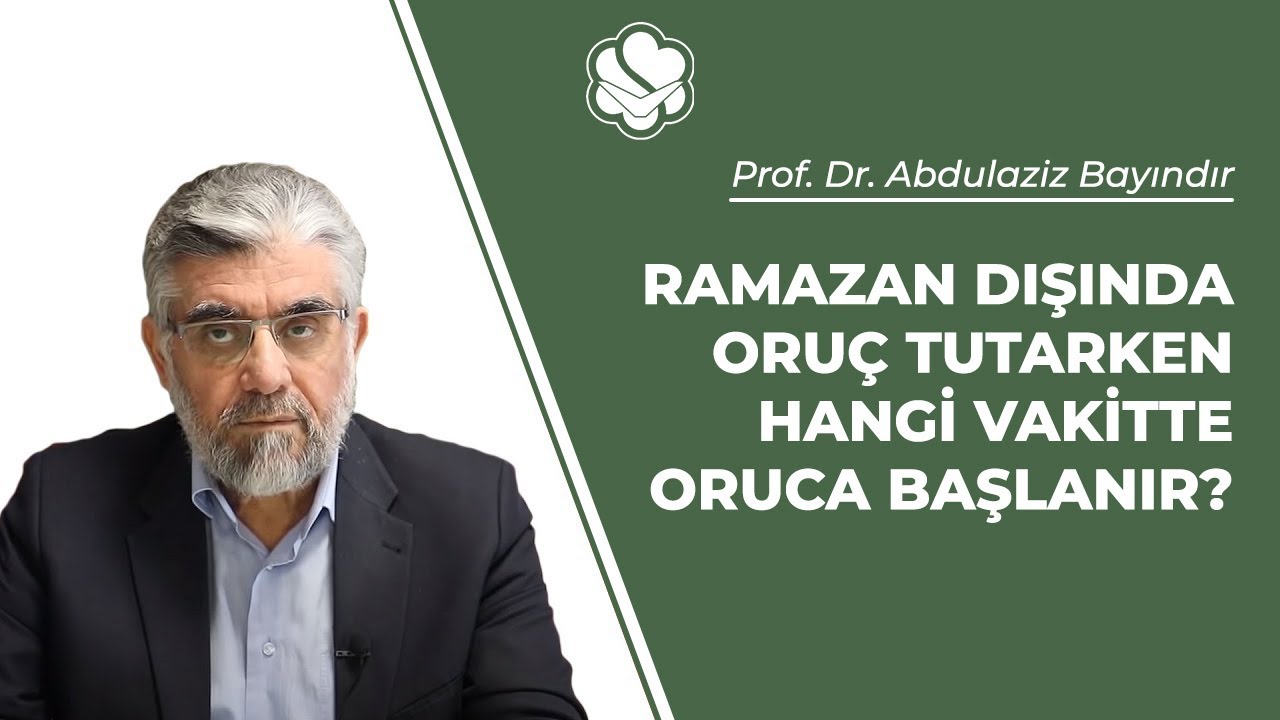 Ramazan dışında oru&ccedil; tutarken hangi vakitte oruca başlanır? | Prof. Dr. Abdulaziz Bayındır