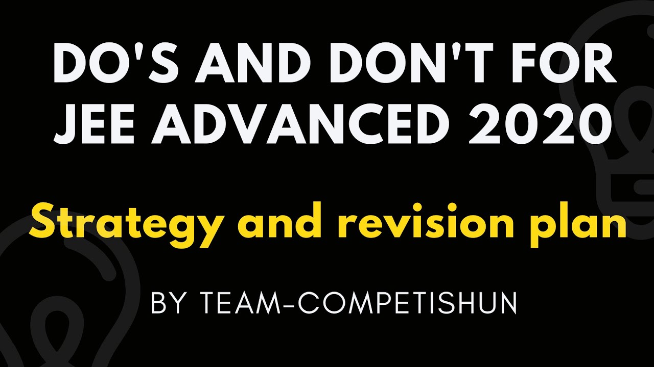 Do's and Don't for JEE advanced 2020 | Strategy and revision plan for IIT advanced 2020